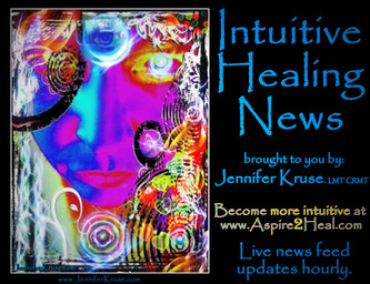 Intuitive Healing News brought to you by: Jennifer Kruse, LMT CRMT Aspire Healing of Fargo Moorhead 701-371-3111 JenniferKruse.com -  Live news feed updates hourly. Become more intuitive at Aspire2Heal.com